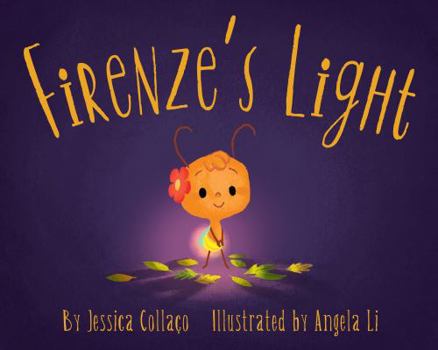 Hardcover Firenze's Light: A Firefly Book about Gratitude, Compassion and Self-Appreciation Book