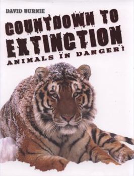 Countdown to Extinction Animals in Danger!