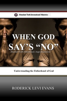 Paperback When God Says No: Understanding the Fatherhood of God Book