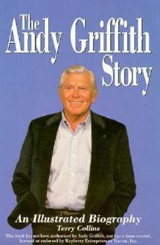 Paperback The Andy Griffith Story: An Illustrated Biography Book