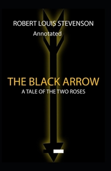 Paperback The Black Arrow: Stevenson's Collections ( Annotated) Book