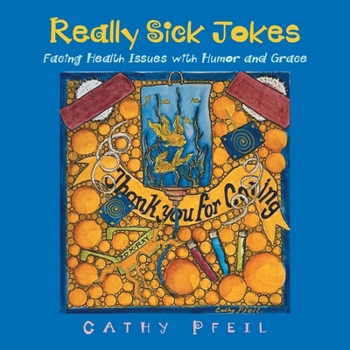 Paperback Really Sick Jokes: Facing Health Issues with Humor and Grace Book