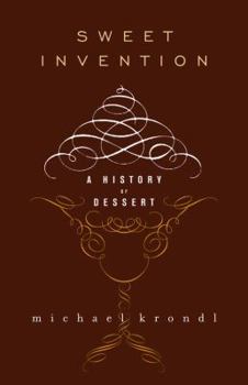 Hardcover Sweet Invention: A History of Dessert Book