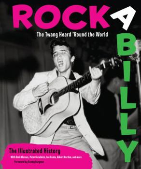 Hardcover Rockabilly: The Twang Heard 'Round the World: The Illustrated History Book