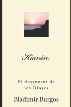 Paperback Kiaran: El Amanecer de Los Dioses [Spanish] Book