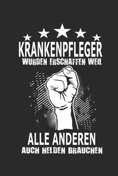 Krankenpfleger wurden erschaffen weil alle anderen auch Helden brauchen: Notizbuch mit 110 linierten Seiten, ideal als Geschenk,