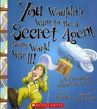 Paperback You Wouldn't Want to Be a Secret Agent During World War II! (You Wouldn't Want To... History of the World) Book