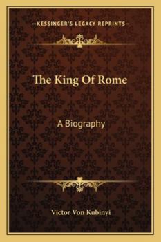 Paperback The King Of Rome: A Biography Book