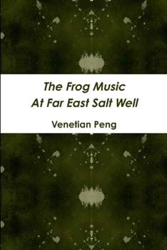 Paperback The Frog Music At Far East Salt Well Book