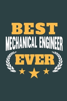 Best Mechanical Engineer Ever: Calendar, Diary or Journal for Mechanical Engineers with 108 Pages, 6 x 9 Inches, Cream Paper, Glossy Finished Soft Cover