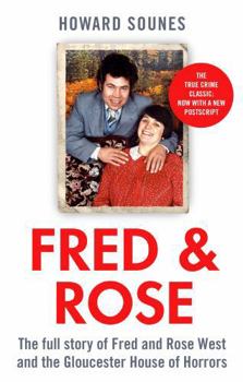 Paperback Fred & Rose: The Full Story of Fred and Rose West and the Gloucester House of Horrors Book