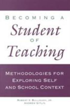 Paperback Becoming a Student of Teaching: Methodologies for Exploring Self and School Context Book