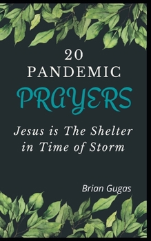 Paperback 20 Pandemic Prayers: Jesus is The Shelter in Time of Storm Book