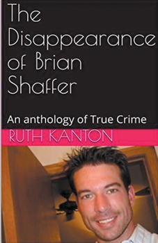 Paperback The Disappearance of Brian Shaffer An Anthology of True Crime Book