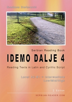 Paperback Serbian Reading Book "Idemo dalje 4": Reading Texts in Latin and Cyrillic Script, Level A2-B1 = Intermediate Low/Mid/High, 2. Edition Book