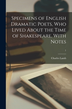 Paperback Specimens of English Dramatic Poets, Who Lived About the Time of Shakespeare. With Notes; 1 Book