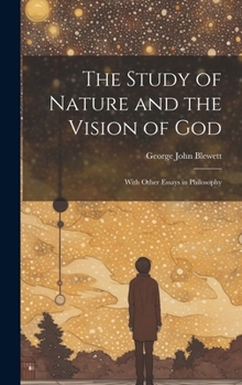 The Study of Nature and the Vision of God: With Other Essays in Philosophy