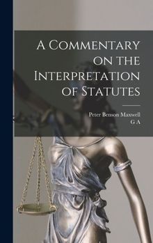 Hardcover A Commentary on the Interpretation of Statutes Book