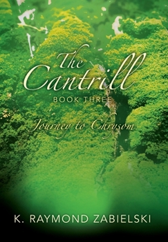 Hardcover The Cantrill Book Three: Journey to Chrysom Book