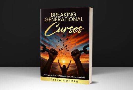 Breaking Generational Curses: Embracing Forgiveness and Healing from Trauma