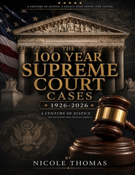 The 100 Year Supreme Court Cases