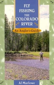 Paperback Fly Fishing the Colorado River: An Angler's Guide Book