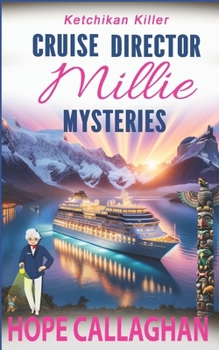 Millie's Cruise Ship Mysteries: Ketchikan Killer (Cruise Director Millie Mysteries)