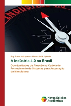 A Indústria 4.0 no Brasil: Oportunidades de Atuação na Cadeia de Fornecimento de Sistemas para Automação da Manufatura