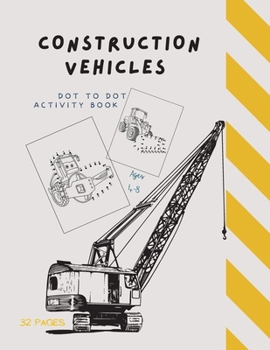 Paperback Dot to Dot Construction Vehicles: Dot to Dot Construction Vehicles: Connect the Dots and ColorGreat Activity Book for Kids Ages 4-8 Book