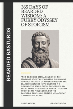 Paperback 365 Days of Bearded Wisdom: A Furry Odyssey of Stoicism: An explosion of rebellious thoughts, all wrapped up in beard-tickling delight Book