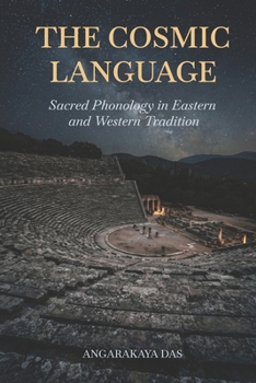 Paperback The Cosmic Language: Sacred Phonology in Eastern and Western Tradition Book