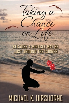 Paperback Taking a Chance on Life: Because a Miracle May Be Just Around the Corner Book