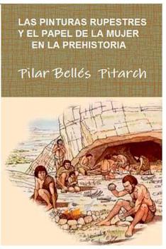 Paperback Las pinturas rupestres y el papel de la mujer en la Prehistoria: Original ensayo y poemario con motivo del centenario del descubrimiento de las pintur [Spanish] Book