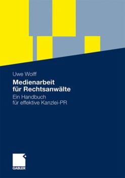 Paperback Medienarbeit Für Rechtsanwälte: Ein Handbuch Für Effektive Kanzlei-PR [German] Book