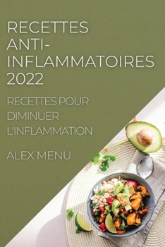 Paperback Recettes Anti-Inflammatoires 2022: Recettes Pour Diminuer l'Inflammation [French] Book