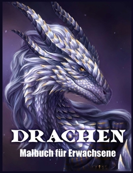 Paperback Drachen Malbuch F?r Erwachsene: Drachendesign und Muster f?r Stressabbau und Entspannung (Fantasy Malb?cher) [German] Book