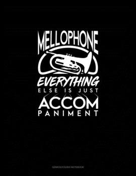 Paperback Mellophone, Everything Else Is Just Accompaniment: Genkouyoushi Notebook Book