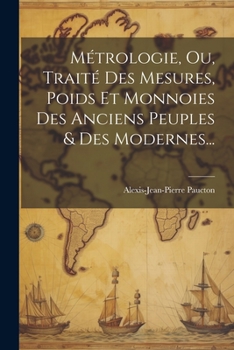 Paperback Métrologie, Ou, Traité Des Mesures, Poids Et Monnoies Des Anciens Peuples & Des Modernes... [French] Book