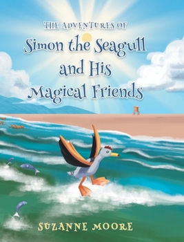 Hardcover The Adventures of Simon the Seagull and His Magical Friends Book