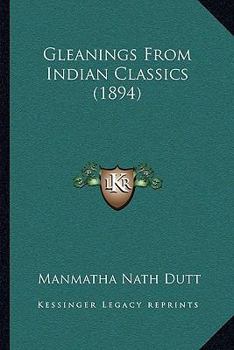 Paperback Gleanings From Indian Classics (1894) Book
