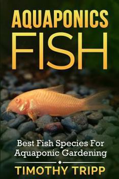 Aquaponics Fish: Best Fish Species For Aquaponic Gardening