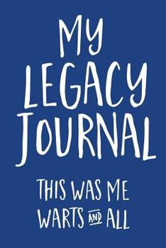 Paperback My Legacy Journal (Blue): This Was Me, Warts & All! Book
