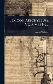 Lexicon Aeschyleum, Volumes 1-2... (Greek Edition)