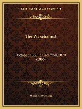 Paperback The Wykehamist: October, 1866 To December, 1870 (1866) Book