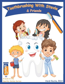 Toothbrushing With Stevie & Friends: Discover The Secret To SPARKLY SMILES (Sparkly Smiles Series)