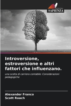 Introversione, estroversione e altri fattori che influenzano. (Italian Edition)