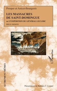 Les massacres de Saint-Domingue: Ou L'expédition du Général Leclerc Pièce inédite (Autrement Mêmes) (French Edition)