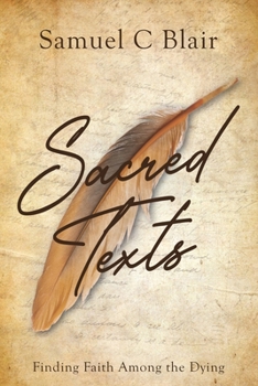 Paperback Sacred Texts: Finding Faith Among the Dying Book