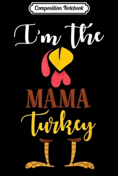 Composition Notebook: I'm The Poppy Turkey Costume Mom Gifts Thanksgiving  Journal/Notebook Blank Lined Ruled 6x9 100 Pages