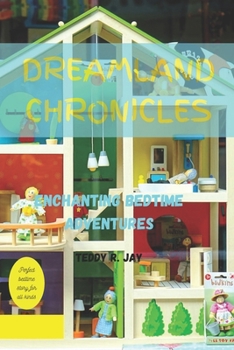 Paperback Dreamland Chronicles: Enchanting bedtime Adventures Book